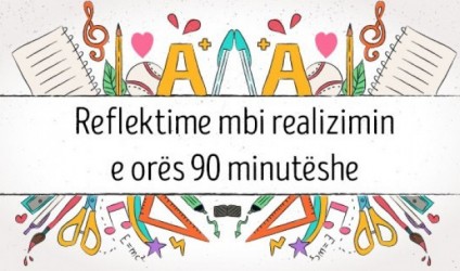 Reflektime mbi realizimin e orës 90 minutëshe