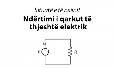 Situatë e të nxënit "Ndërtimi i qarkut të thjeshtë elektrik"