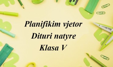 Planifikim vjetor, Dituri Natyre, Klasa V