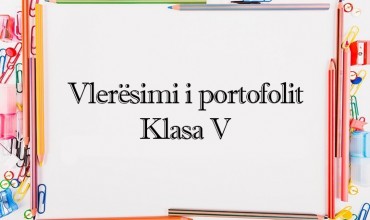 Klasa V, vlerësimi i portofolit për të gjitha lëndët, periudha shtator–dhjetor 