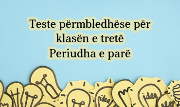 Teste përmbledhëse, të periudhës së parë për klasën e tretë