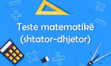 Teste përmbledhëse të matematikës për klasat fillore, 9-vjeçare dhe të mesme  