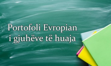 Ndërtimi i Portofolit Evropian të gjuhëve të huaja, qëllimi dhe përdorimi i tij 