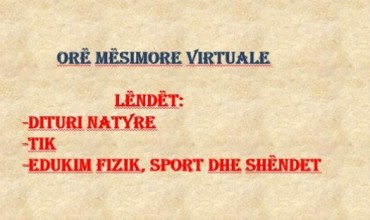 Orë mësimi virtuale për klasat e katërta në lëndët Dituri Natyre, Tik dhe Edukim fizik