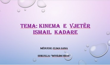 Gjuhë shqipe 7, tema mësimore analizë e poezisë “Kinema e vjetër”nga Ismail Kadare 