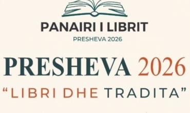  &ldquo;Presheva 2026&rdquo;, Panairi i Librit dhe tradit&euml;s shqiptare me pjes&euml;marrjen e ALBAS