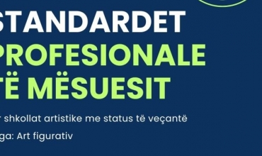 Standardet Profesionale p&euml;r M&euml;suesit n&euml; Shkollat me Status t&euml; Ve&ccedil;ant&euml; p&euml;r deg&euml;t Art Figurativ, Balet dhe Muzik&euml;